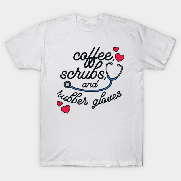 Nurse Shirt, Coffee Scrubs and Rubber Gloves T-Shirt by redbarron